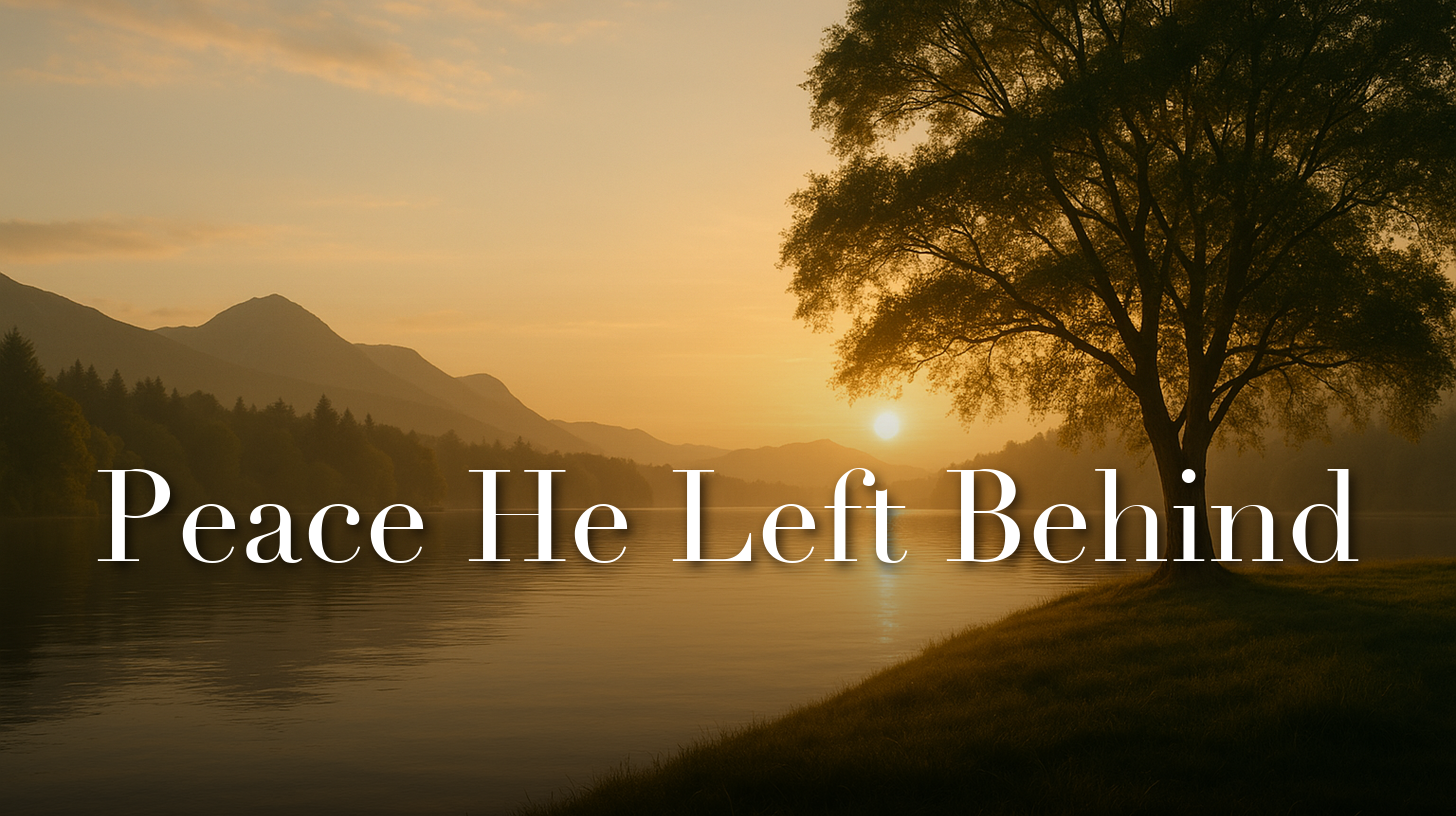 Peace He Left Behind