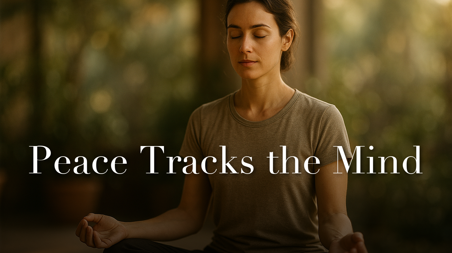 Peace Tracks the Mind